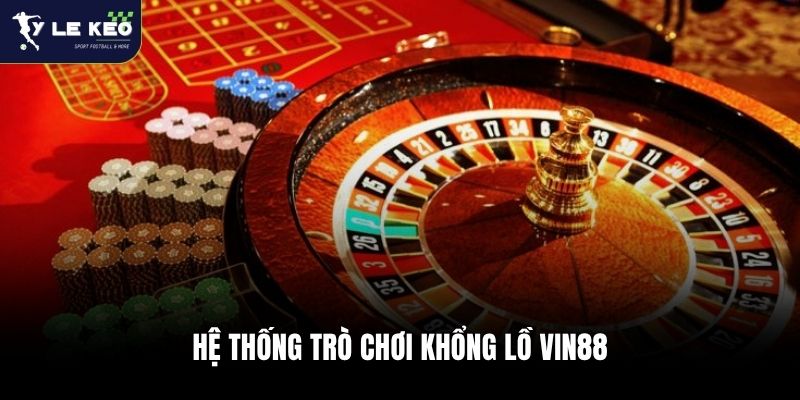 Review Nhà Cái Vin88 – Hệ Sinh Thái Game Đa Dạng Bậc Nhất 2 Hệ thống trò chơi khổng lồ Vin88