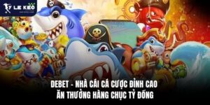Debet - Nhà Cái Cá Cược Đỉnh Cao Tặng Thưởng Khủng 11 Debet – Nhà Cái Cá Cược Đỉnh Cao Ăn Thưởng Hàng Chục Tỷ Đồng