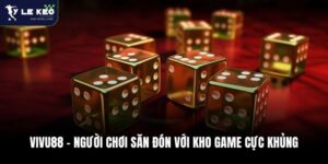 Vivu88 - Nhà Cái Thể Thao - Live Casino Trực Tuyến #1 11 Vivu88 – Người Chơi Săn Đón Với Kho Game Cực Khủng