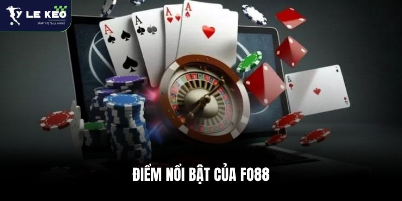 FO88 - Nhà Cái Cá Cược Thể Thao Trực Tuyến Đỉnh Cao 2026 1 Điểm nổi bật của Fo88