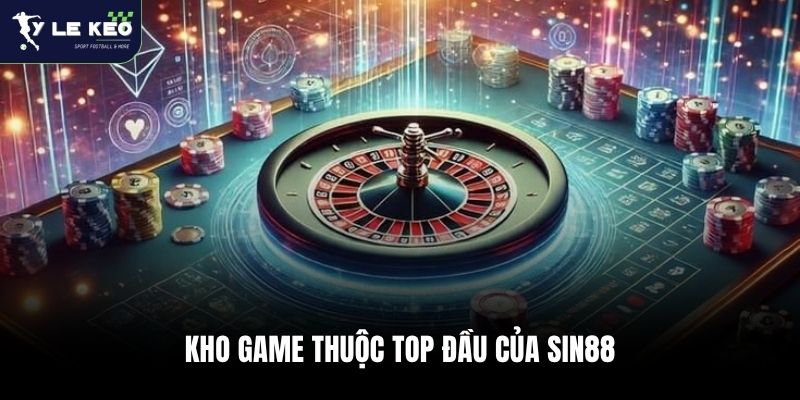 Sin88 - Nhà cái thể thao trực tuyến hàng đầu Singapore 2 Kho game thuộc top đầu của Sin88