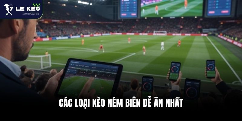 Kèo Ném Biên - Mỏ Vàng Ẩn Giấu Và Bí Quyết Săn Kèo Thắng 99% 2 Các loại kèo ném biên dễ ăn nhất