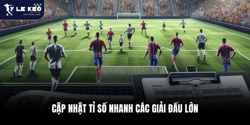 Kết Quả Bóng Đá Trực Tiếp Hôm Nay Và Ngày Mai 26 Cập nhật tỉ số nhanh các giải đấu lớn