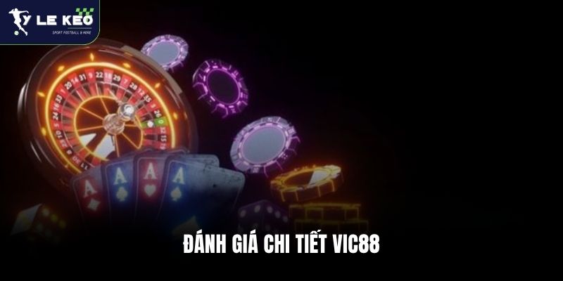 Review Vic88 - Nhà Cái Chuyên Soi Kèo Hàng Đầu Việt Nam 1 Đánh giá chi tiết Vic88