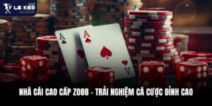 Nhà Cái Cao Cấp Zo88 - Trải Nghiệm Cá Cược Đỉnh Cao