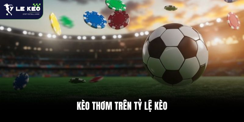 Kèo thơm trên Tỷ lệ kèo