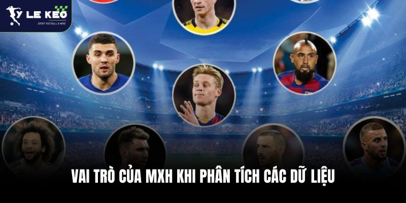 BXH Bóng Đá 27 Vai trò của MXH khi phân tích các dữ liệu
