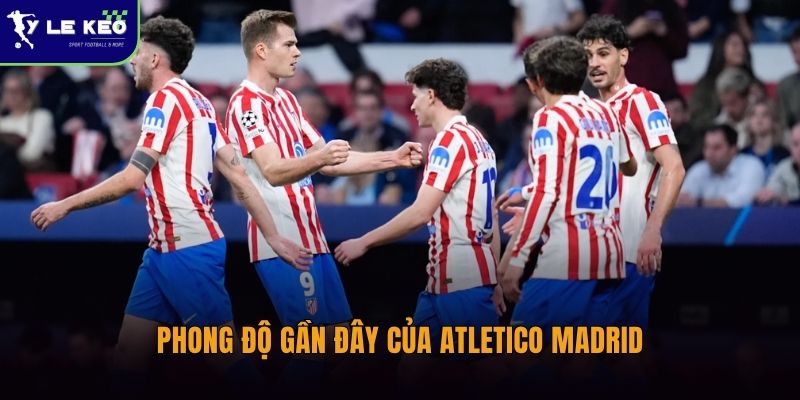 Phong độ gần đây của Atletico Madrid