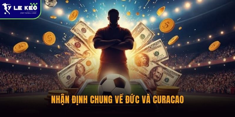 Nhận định chung về Đức và Curacao