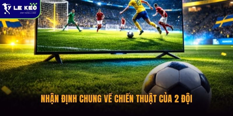 Nhận định chung về chiến thuật của 2 đội