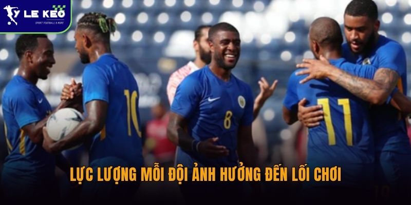 Lực lượng mỗi đội ảnh hưởng đến lối chơi