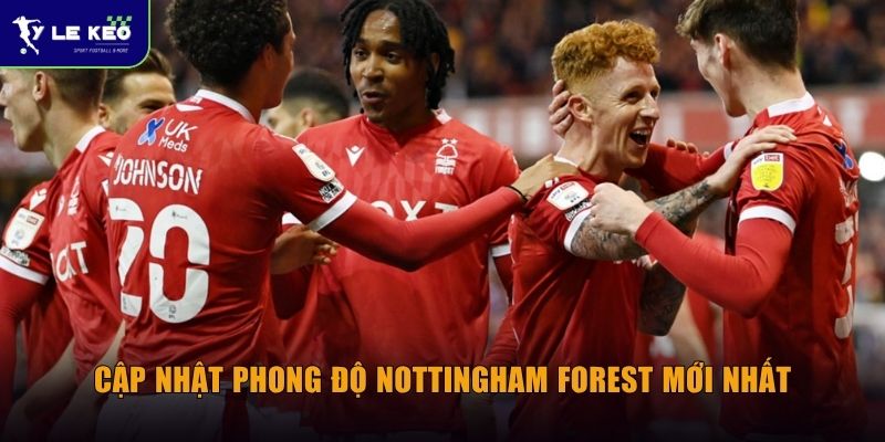 Cập nhật phong độ Nottingham Forest mới nhất
