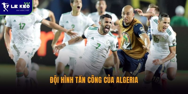 Đội hình mạnh nhất Argentina vs Algeria | Cập nhật nhanh từ Tỷ lệ kèo 2 Đội hình tấn công của Algeria