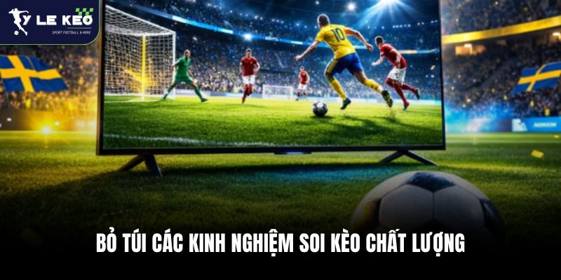 Tỷ Lệ Kèo Nhà Cái 48 Bỏ túi các kinh nghiệm soi kèo chất lượng từ chuyên gia