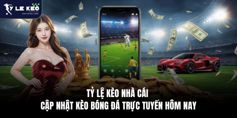 Tỷ Lệ Kèo Nhà Cái 43 Tổng quan về website tỷ lệ kèo