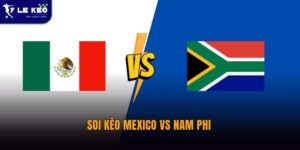 Soi kèo Mexico vs Nam Phi – Nhận định trận đấu lúc 02:00 ngày 12/06 13 Soi kèo Mexico vs Nam Phi
