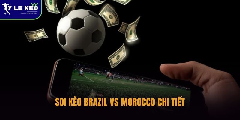 Soi kèo Brazil vs Morocco lúc 05:00 ngày 14/06 World Cup 2026 3 Soi kèo Brazil vs Morocco chi tiết