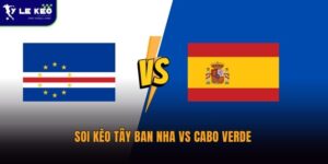 Soi kèo Tây Ban Nha vs Cabo Verde lúc 23:00 ngày 15/06 WORLD CUP 2026 7 Soi kèo Tây Ban Nha vs Cabo Verde