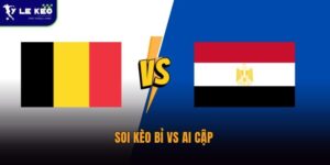 Soi kèo Bỉ vs Ai Cập 02:00 ngày 16/06 - Đại diện châu Phi liệu có tạo bất ngờ? 6 Soi kèo Bỉ vs Ai Cập