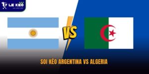Soi kèo Argentina vs Algeria lúc 08:00 ngày 17/06 – Nhà vô địch thế giới thị uy sức mạnh 16 Soi kèo Argentina vs Algeria