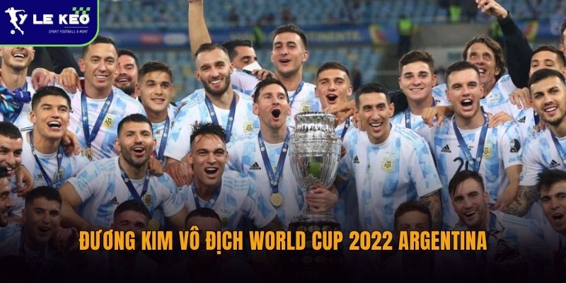 Soi kèo Argentina vs Algeria lúc 08:00 ngày 17/06 – Nhà vô địch thế giới thị uy sức mạnh 1 Đương kim vô địch World Cup 2022 Argentina