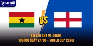 Soi kèo Anh vs Ghana (06h00 ngày 24/06 – World Cup 2026)