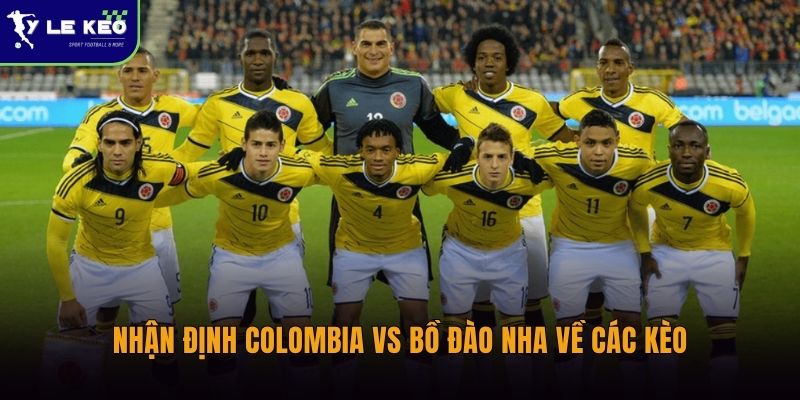 Nhận định Colombia vs Bồ Đào Nha về các kèo