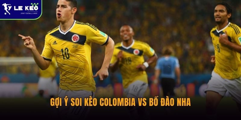 Soi kèo Colombia vs Bồ Đào Nha (08h00 ngày 28/06 – World Cup 2026) 1 Gợi ý soi kèo Colombia vs Bồ Đào Nha