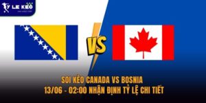 Soi kèo Canada vs Bosnia – 13/06 – 02:00 nhận định tỷ lệ chi tiết 14 Soi kèo Canada vs Bosnia – 13/06 – 02:00 nhận định tỷ lệ chi tiết
