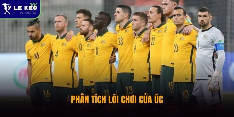 Soi kèo Úc vs Thổ Nhĩ Kỳ – Nhận định kèo đấu lúc 11:00 ngày 14/06 1 Phân tích lối chơi của Úc