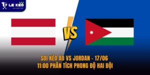 Soi kèo Áo vs Jordan – 17/06 – 11:00 Phân Tích Phong Độ Hai Đội 5 Soi kèo Áo vs Jordan – 17/06 – 11:00 Phân Tích Phong Độ Hai Đội