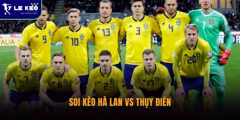 Soi kèo Hà Lan vs Thụy Điển