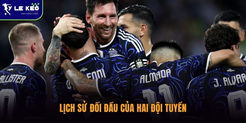 Soi kèo Argentina vs Tây Ban Nha 20/7 - Chốt kèo nhà cái chung kết World Cup 3 Lịch sử đối đầu của hai đội tuyển